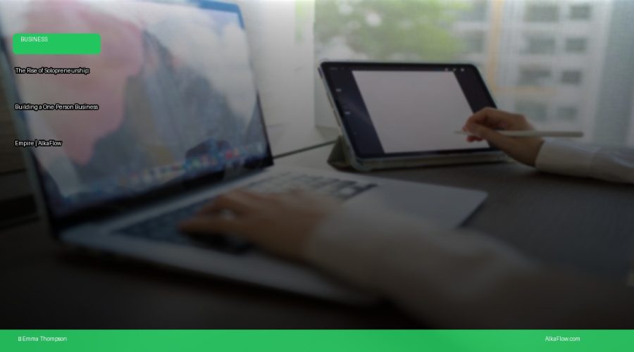 The Rise of Solopreneurship: Building a One-Person Business Empire | AlkaFlow