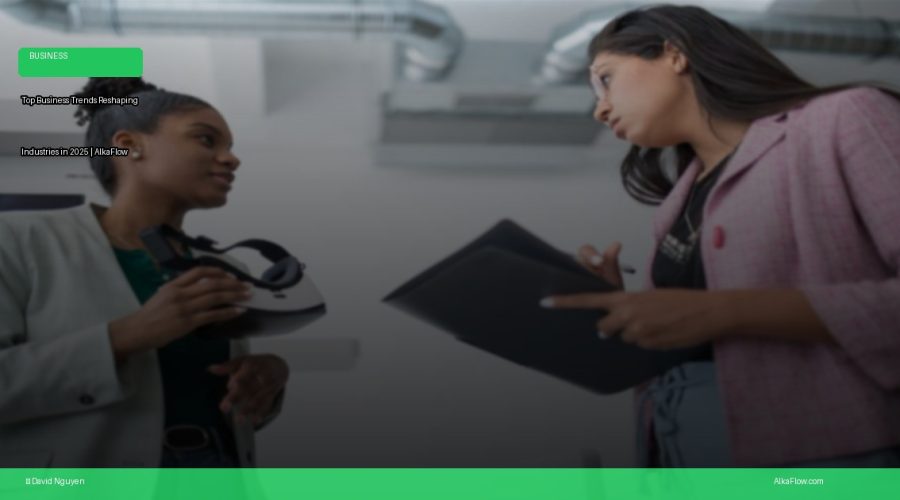 Top Business Trends Reshaping Industries in 2025 | AlkaFlow