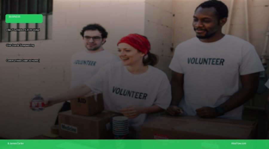 eBay Foundation’s 2026 Global Give Grants: Empowering Communities Closer to Home | AlkaFlow