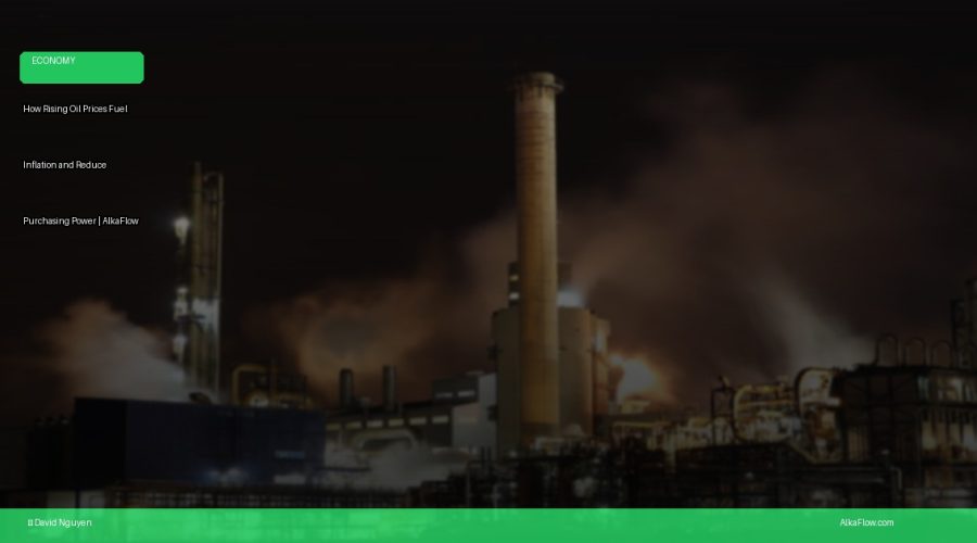 How Rising Oil Prices Fuel Inflation and Reduce Purchasing Power | AlkaFlow